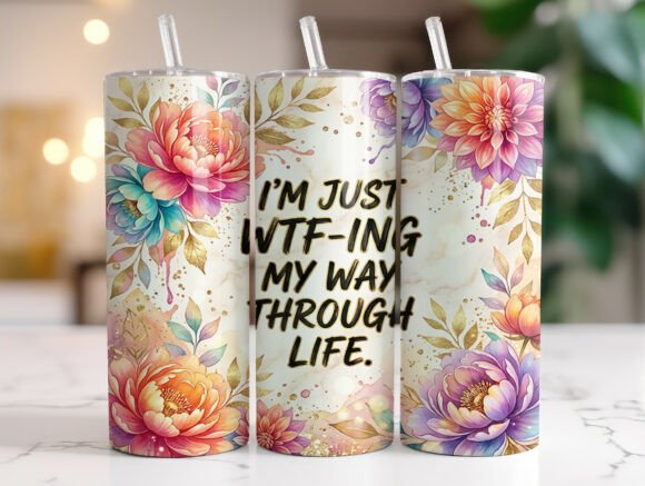 Funny Quote Floral 20oz Tumbler Wrap PNG